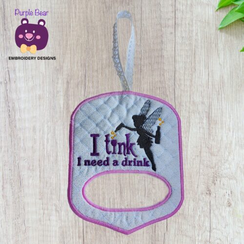 I Tink I need a Drink Tea Towel Topper
