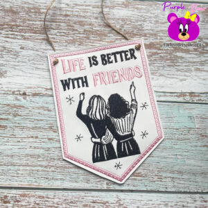 Life is better with friends, hanger 3 sizes
