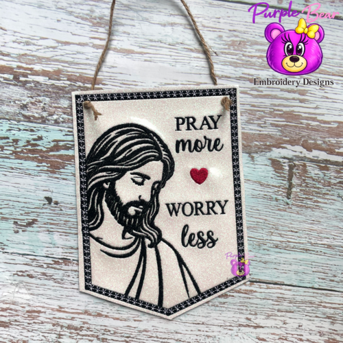Pray More, Worry Less, Hanger 4 Sizes